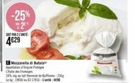 promo -25%: mozzarella di bufala aop - 24% mg, 250g - 4€90 l'unité.