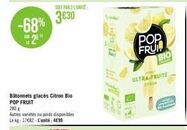 POP FRUIT Citron Bio : -68% 2⁹, 3€30/unité, 280 g. Autres variétés et poids disponibles.