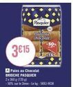 promo 50% : pains au chocolat brioche pasquier 2x 360 g (720g) à 4€38 - lekg: 5683.