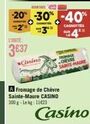 Fromage de Chèvre Sainte-Maure CASINO - 300 g - Promo Lekg 11623 CAL.