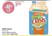 offre spéciale -40% : oasis tropical 2x2l (4l) à 4€35 l'unité ! autres variétés disponibles.