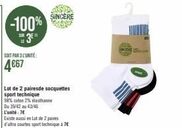 Promo -100%: 2 Paires de Socquettes Sport Technique 4€67 - 98% coton, 2% élasthanne, du 39/42 au 43/46. L'Unité: 7€.