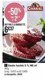 Promo -50% : CHARAL Steaks Hachés 5% MG 400g à 8,649€/kg !