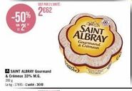 Saint Albray Gourmand & Crémeux -50% : 200g à 2662 - 3649 Lekg/Unité