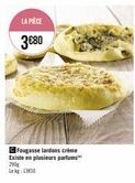 Offre Spéciale : Profitez d'un Fougasse Lardons Crème à 3€80 seulement - 290g, 13€10