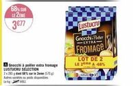 Gnocchi à Poêler Extra Fromage LUSTUCRU SELECTION - Promo 2x 285 g dont 68% sur Le 2ème (570 g).