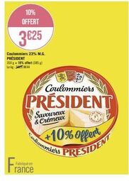 10% OFFERT  3625  Coulommiers 23% M.G. PRÉSIDENT 350 g + 10% offert (385 g) 44  Lek  Fabriqué en  rance  Savoureux & Crémeux  Coulommiers  PRESIDENT  Coulommiers  +10% Offert PRES  ENT 