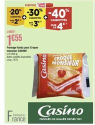 SUR  abriqué en  rance  SUR  L'UNITÉ:  1655  Fromage fondu pour Croque monsieur CASINO  x 10 (200 g)  Autres variétés disponibles Lekg: 7€75  AVANTAGE  -20% -30% -40%  CAGNOTTES  CAGNOTTES  CAGNOTTES 