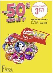 -50%  SUR LE 2  Fra  Baby  Babybel  Fabriqué en rance  as pesta 12-24  Babybel  Babybel  Original  SOIT PAR 2 L'UNITÉ  3€71  Babybel  Mini BABYBEL 23% M.G. x 12 (264 g) Le kg: 1875-L'unité: 495  *12  