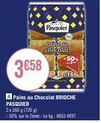 Pasquier  Pains an chocolat  3€58  A Pains au Chocolat BRIOCHE PASQUIER  16  2x 360 g (720 g)  -50% sur le 2ème - Le kg: 6663 4€97 
