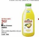 SOIT PAR 3 L'UNITÉ:  2€57  A Jus d'ananas ANDROS  1L  Autres varietes disponibles à des prix  différents  L'unité:3€85  ANDROS  ANANAS 