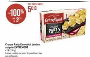 -100%  E  LE  SOIT PAR 3 L'UNITÉ:  5€13  Croque Party Emmental jambon surgelé ENTREMONT  avin  EntreMont  P  CROQUE  PARTY  Be  Was 