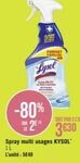 +  FORMAT FARRIE  Lysol  -80%  2 3630  Spray multi usages KYSOL IL L'unité: 5€49 