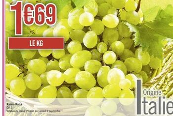 1669 €69  le kg  raisin italia cat 1  valable du mardi 29 août au samedi 2 septembre  origine  italie  