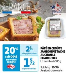 Pâté En Croûte Jambon Pistache Auchan Le Charcutier