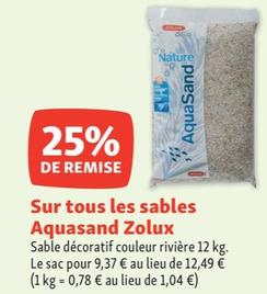 Zolux - Sur Tous Les Sables Aquasand offre sur Maxi Zoo