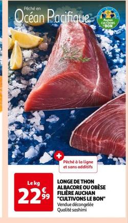 LONGE DE THON ALBACORE OU OBÈSE FILIÈRE AUCHAN 99 "CULTIVONS LE BON"