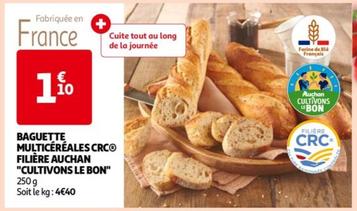 BAGUETTE MULTICÉRÉALES CRCⓇ FILIÈRE AUCHAN "CULTIVONS LE BON"