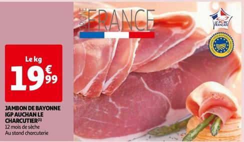 JAMBON DE BAYONNE IGP AUCHAN LE CHARCUTIER