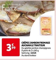 CRÊPES JAMBON FROMAGE AUCHAN LE TRAITEUR