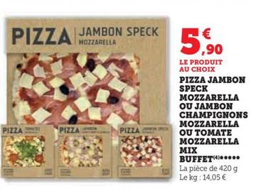 pizza jambon speck mozzarella/jambon champignons mozzarella/tomate mozzarella mix buffet - découvrez notre promo!