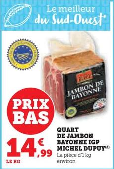 Michel Dupuy - Quart De jambon Bayonne IGP