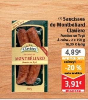 Clavière - Saucisses de Montbéliard offre à 4,89€ sur Colruyt