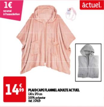 ACTUEL - PLAIDCAPE FLANNEL ADULTE offre à 14,99€ sur Auchan