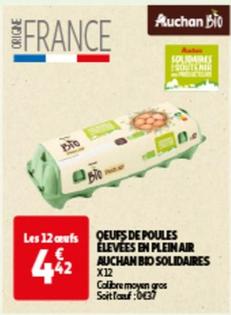 Auchan Bio - Oeufs De Poules Elevees En Plein Air Solidaires