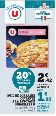 U - Quiche Lorraine ou Tarte a la Savoyade Surgelee