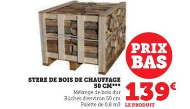 Promo Stere de Bois De Chauffage 50 cm Super U : 139€