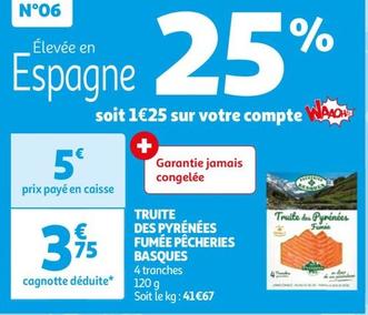 Pecheries basques - truite des pyrenees fumee offre à 3,75€ sur Auchan Supermarché