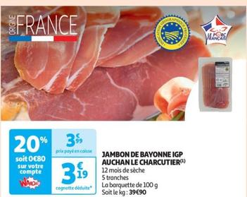 Jambon de Bayonne IGP Auchan le charcutier