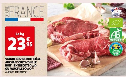 Auchan - Viande Bovine Bio Filiere "Cultivons Le Bon": Entrecote Ou Faux Filet