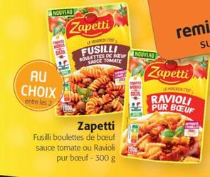 Zapetti - Fusilli boulettes de boeuf sauce tomate ou Ravioli pur bœuf