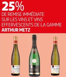 Arthur Metz - De Remise Immediate Sur Les Vins Et Vins Effervescents De La Gamme