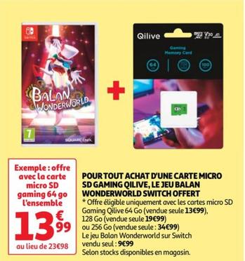 profitez de la nintendo switch + qilive et balan wonderworld gratuits avec achat carte micro sd gaming!