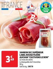 auchan - jambon sec supérieur label rouge filière "cultivons le bon"