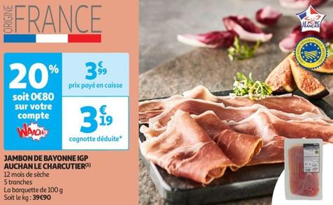 Auchan - Jambon De Bayonne Igp Le Charcutier