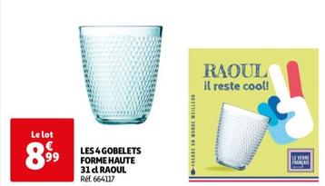 Raoul - Les 4 Gobelets Forme Haute 31cl