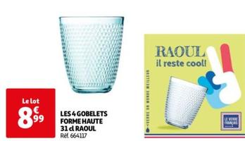 Raoul - Les 4 Gobelets Forme Haute 31 Cl