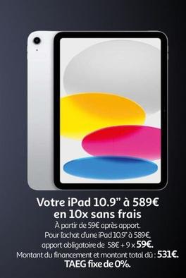 Votre Ipad 10.9" offre à 531€ sur Auchan