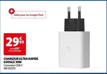 google - chargeur ultra rapide 30w