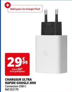 google - chargeur ultra rapide 30w