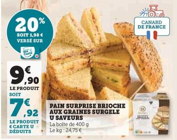 U Saveurs - Pain Surprise Brioche Aux Graines Surgele