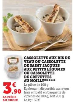 Régalez-vous avec nos cassolettes de choix : Ris de veau, Saint Jacques ou crevettes au Noilly !