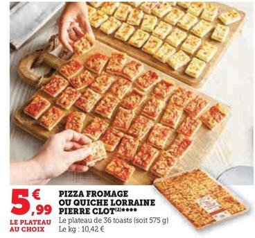 Pizza Fromage Ou Quiche Lorraine Pierre Clot