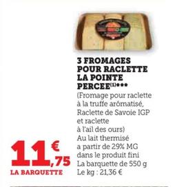 3 Fromages Pour Raclette La Pointe Percee