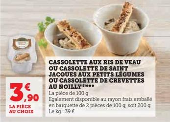 Plaisirs gourmands en cassolette : ris de veau, Saint Jacques ou crevettes au Noilly, à vous de choisir ! Découvrez nos délicieuses promotions sur ces mets fins agrémentés de petits légumes.