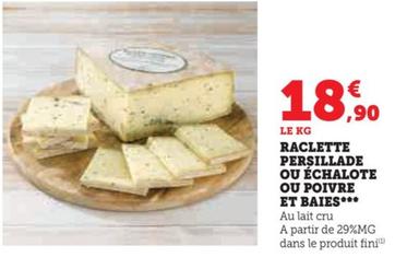 Raclette Persillade Ou Échalote Ou Poivre Et Baies